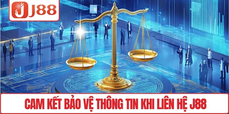 Liên hệ J88 3 Cam kết bảo vệ thông tin khi liên hệ J88
