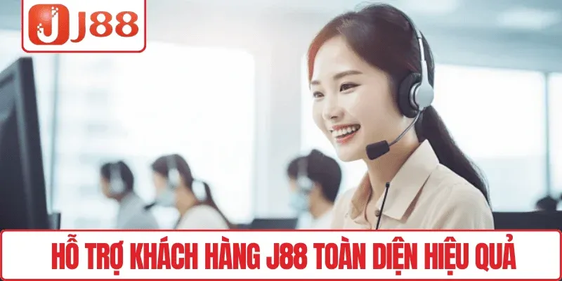 Liên hệ J88 1 Hỗ trợ khách hàng J88 toàn diện hiệu quả
