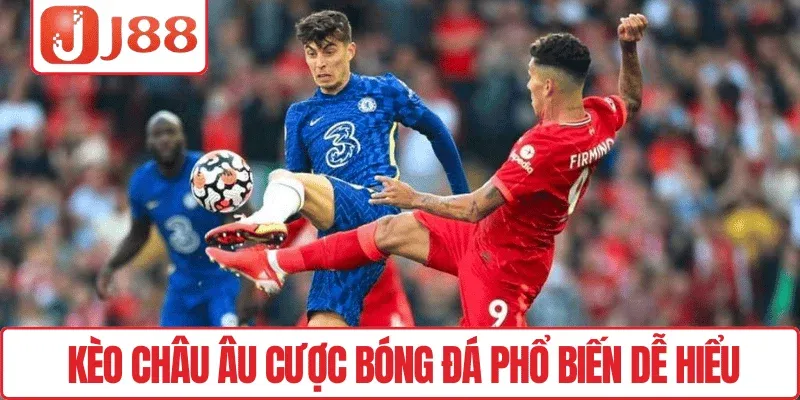 Kèo Châu Âu J88 – Dự Đoán Chuẩn, Thắng Liền Tay 2 Kèo châu Âu cược bóng đá phổ biến dễ hiểu