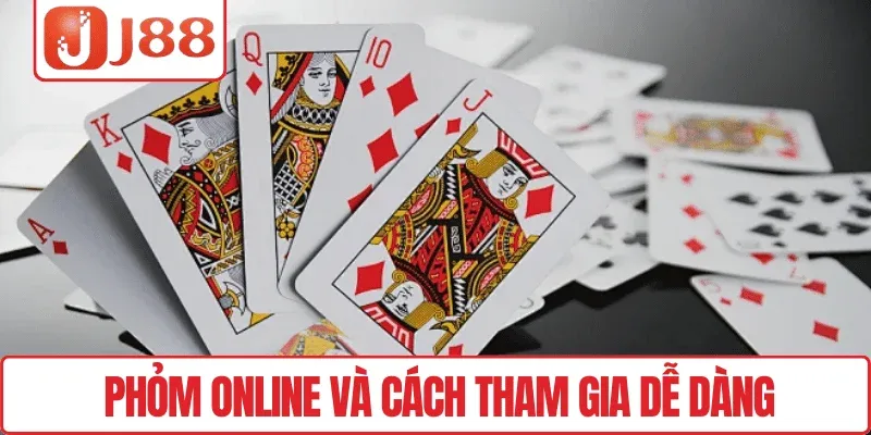 Chơi Phỏm Online J88 – Tận Hưởng Niềm Vui, Cược Dễ Thắng 2 Phỏm Online và cách tham gia dễ dàng