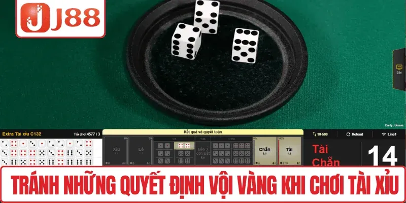 Khám Phá Tài Xỉu J88 – Game May Mắn Được Yêu Thích 4 Tránh những quyết định vội vàng khi chơi Tài xỉu