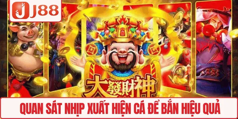 Bắn Cá Thần Tài J88 – Game Hot Săn Xu Cực Kỳ Thú Vị 4 Quan sát nhịp xuất hiện cá để bắn hiệu quả